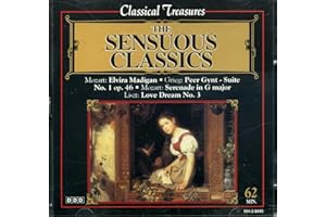 Classical Treasures: Sensuous Classics: Elvira Madigan, Peer Gynt, Serenade in G Major and Love Dream No. 3