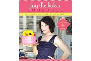 Joy the Baker Cookbook: 100 Simple and Comforting Recipes