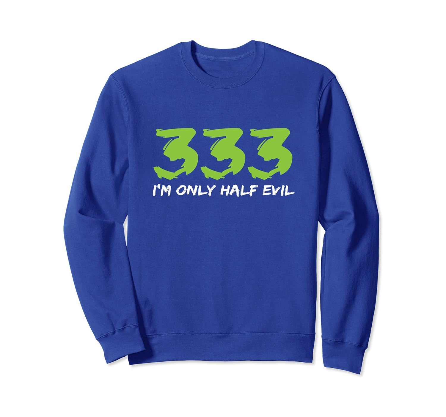 333 I'm Only Half Evil Halloween Sweatshirt- TPT