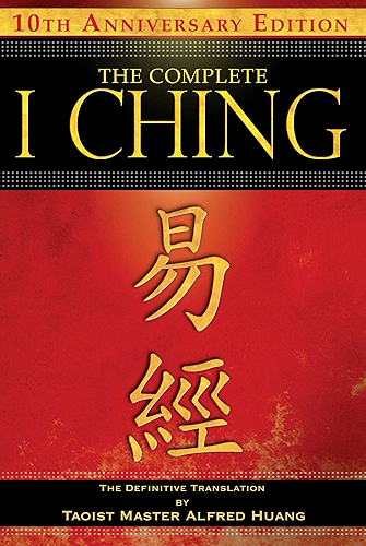 Download The Complete I Ching — 10th Anniversary Edition: The Definitive Translation by Taoist Master Alfred Huang (English Edition) PDF