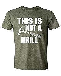 This is Not a Drill Funny T-Shirt Novelty Tools