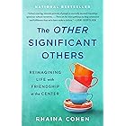 The Other Significant Others: Reimagining Life with Friendship at the Center