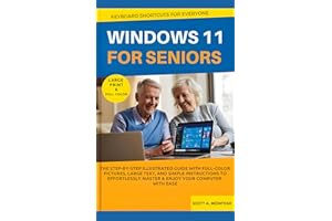 Windows 11 for Seniors: The Step-by-Step Illustrated Guide with Full-Color Pictures, Large Text, and Simple Instructions to E