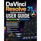 DaVinci Resolve 21 Comprehensive User Guide for Beginners and Professionals