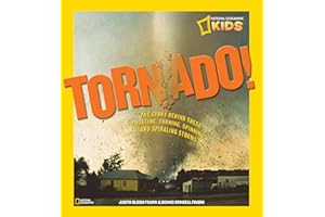 Tornado!: The Story Behind These Twisting, Turning, Spinning, and Spiraling Storms (National Geographic Kids)