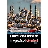 Travel and leisure magazine istanbul: A Guide For First Time Travelers