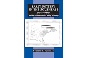 Early Pottery in the Southeast: Tradition and Innovation in Cooking Technology (A Dan Josselyn Memorial Publication)