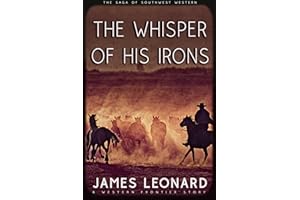 The Whisper of His Irons: A Western Frontier Story