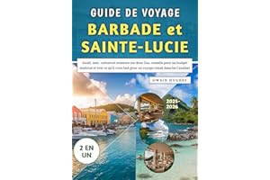 Guide De Voyage Barbade et Sainte-Lucie 2025-2026: Soleil, mer, culture et aventure sur deux îles, conseils pour un budget ma