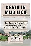 Death in Mud Lick: A Coal Country Fight against the Drug Companies That Delivered the Opioid Epidemic