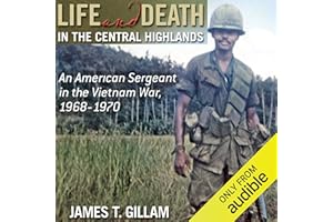 Life and Death in the Central Highlands: An American Sergeant in the Vietnam War, 1968-1970 (North Texas Military Biography a