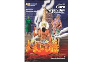 Guru Arjan Dev - The Fifth Sikh Guru: Volume 1 and Volume 2 (Sikh Comics for Children & Adults Book 8)