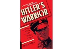 Hitler's Warrior: The Life and Wars of SS Colonel Jochen Peiper