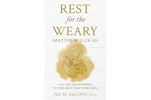 Rest for the Weary (Matthew 11:28-30): A 21-Day Devotional to Find Rest for Your Soul (Faith Series Book 4)