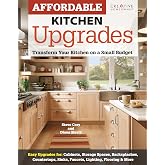 Affordable Kitchen Upgrades: Transform Your Kitchen On a Small Budget (Creative Homeowner) Easy Improvements for Cabinets, Storage Spaces, Countertops, Sinks, Faucets, Lighting, Flooring, and More