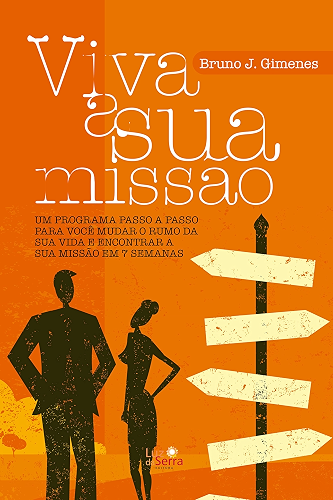 Download Viva a sua missão: Um programa passo a passo para você mudar o rumo da sua vida e encontrar a sua missão em 7 semanas (Portuguese Edition) PDF