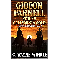 Gideon Parnell: Stolen California Gold: A Western Adventure (A Gideon Parnell Western Book 5)