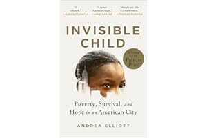 Invisible Child: Poverty, Survival & Hope in an American City (Pulitzer Prize Winner)