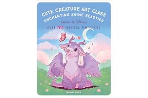 Cute Creature Art Class: Enchanting Anime Beasties - Learn to Draw over 50 Magical Monsters