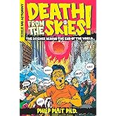 Death from the Skies!: The Science Behind the End of the World