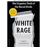 White Rage: The Unspoken Truth of Our Racial Divide