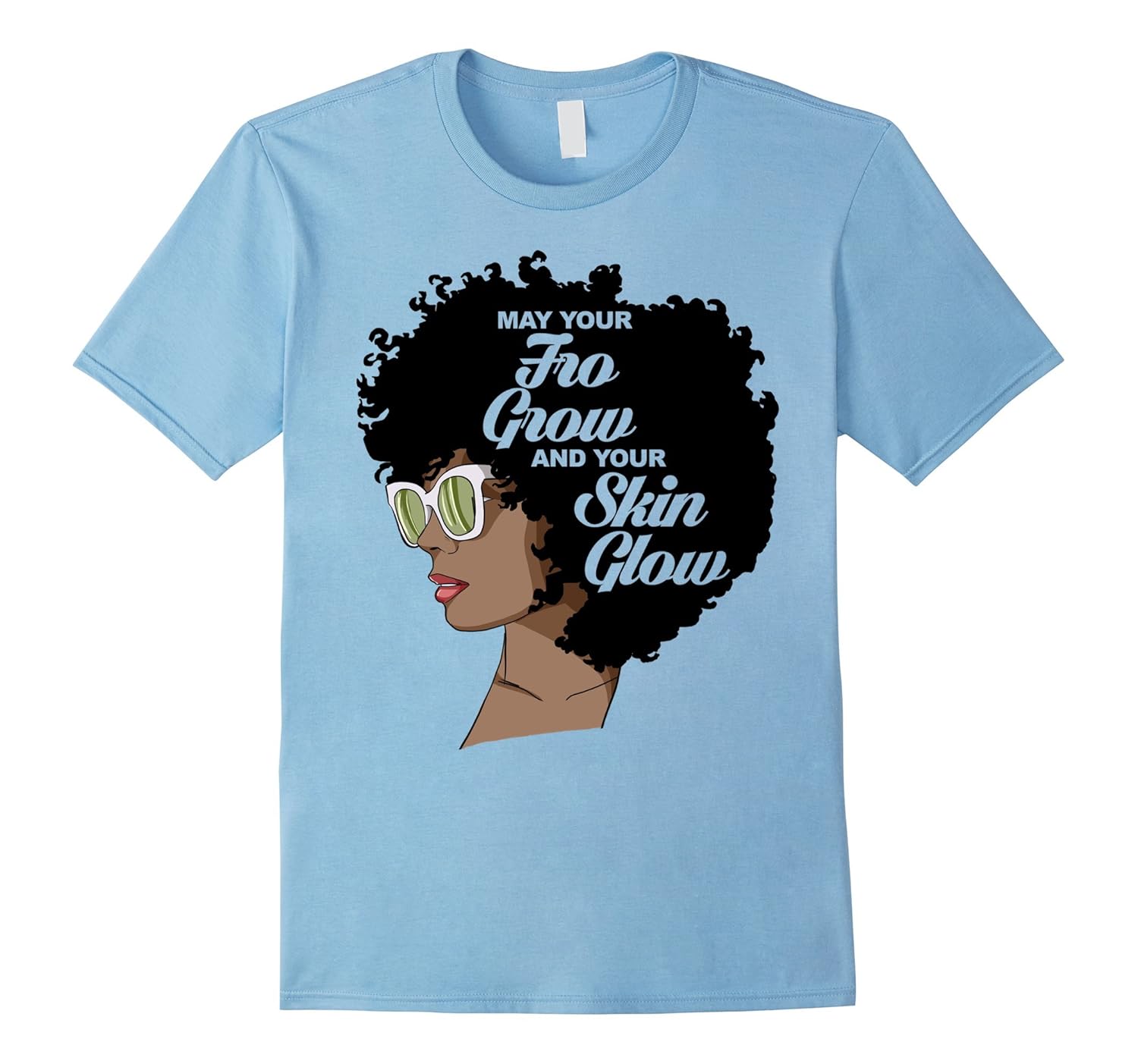 May Your Fro Grow and Your Skin Glow Melanin TshirtTJ theteejob