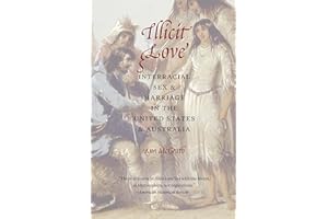 Illicit Love: Interracial Sex and Marriage in the United States and Australia (Borderlands and Transcultural Studies)