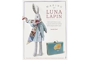 Making Luna Lapin: Sew and dress Luna, a quiet and kind rabbit with impeccable taste