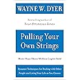 Pulling Your Own Strings: Dynamic Techniques for Dealing with Other People and Living Your Life As You Choose