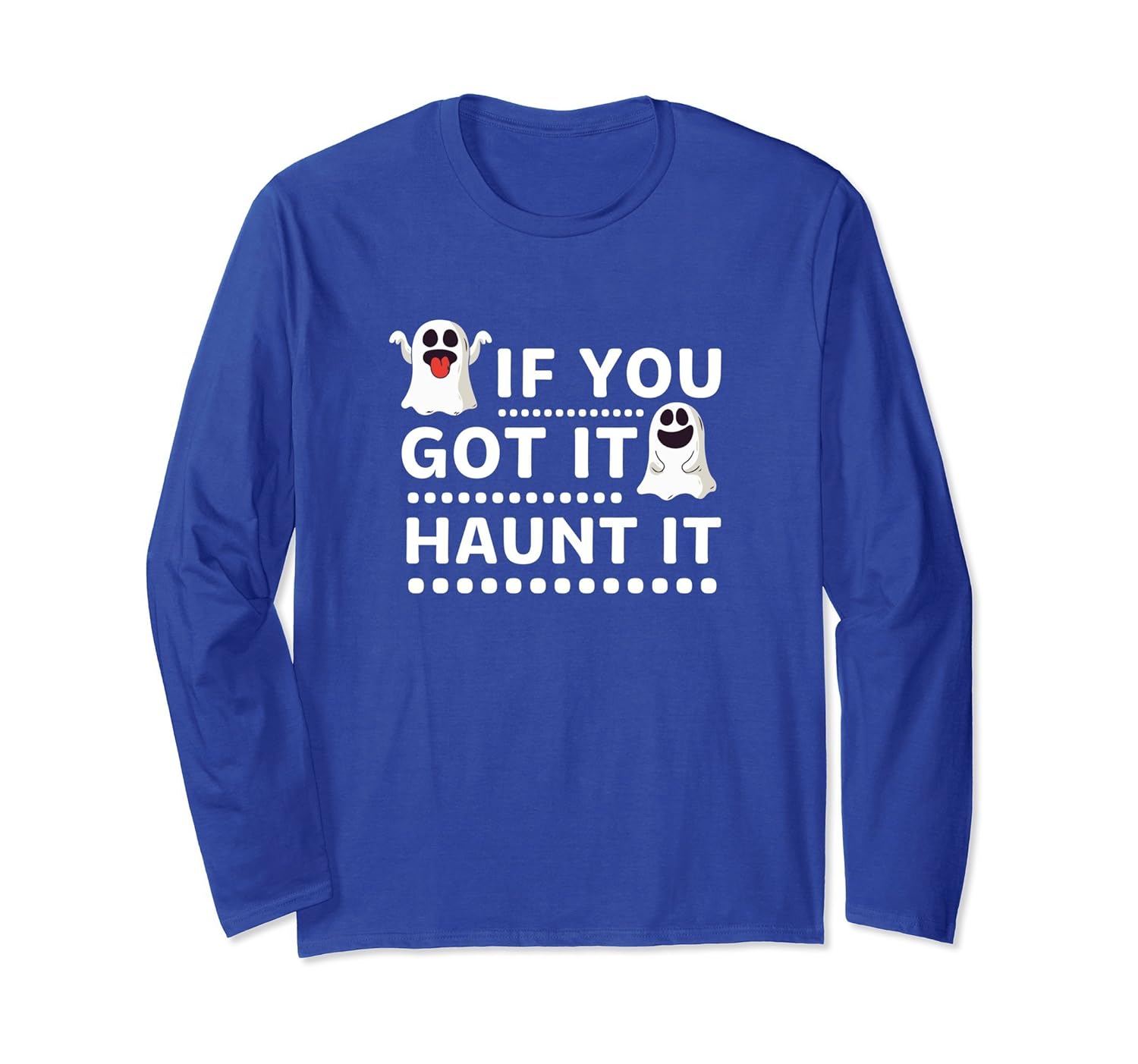 If You Got It Haunt It Halloween Long Sleeve-ANZ