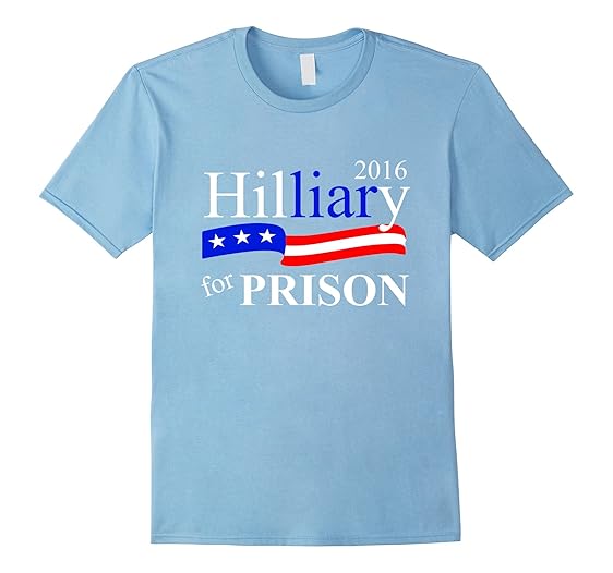 Amazon.com: Hillary For Prison 2016 T-Shirt: Clothing