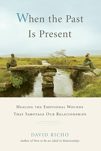 Download When the Past Is Present: Healing the Emotional Wounds that Sabotage our Relationships (English Edition) PDF