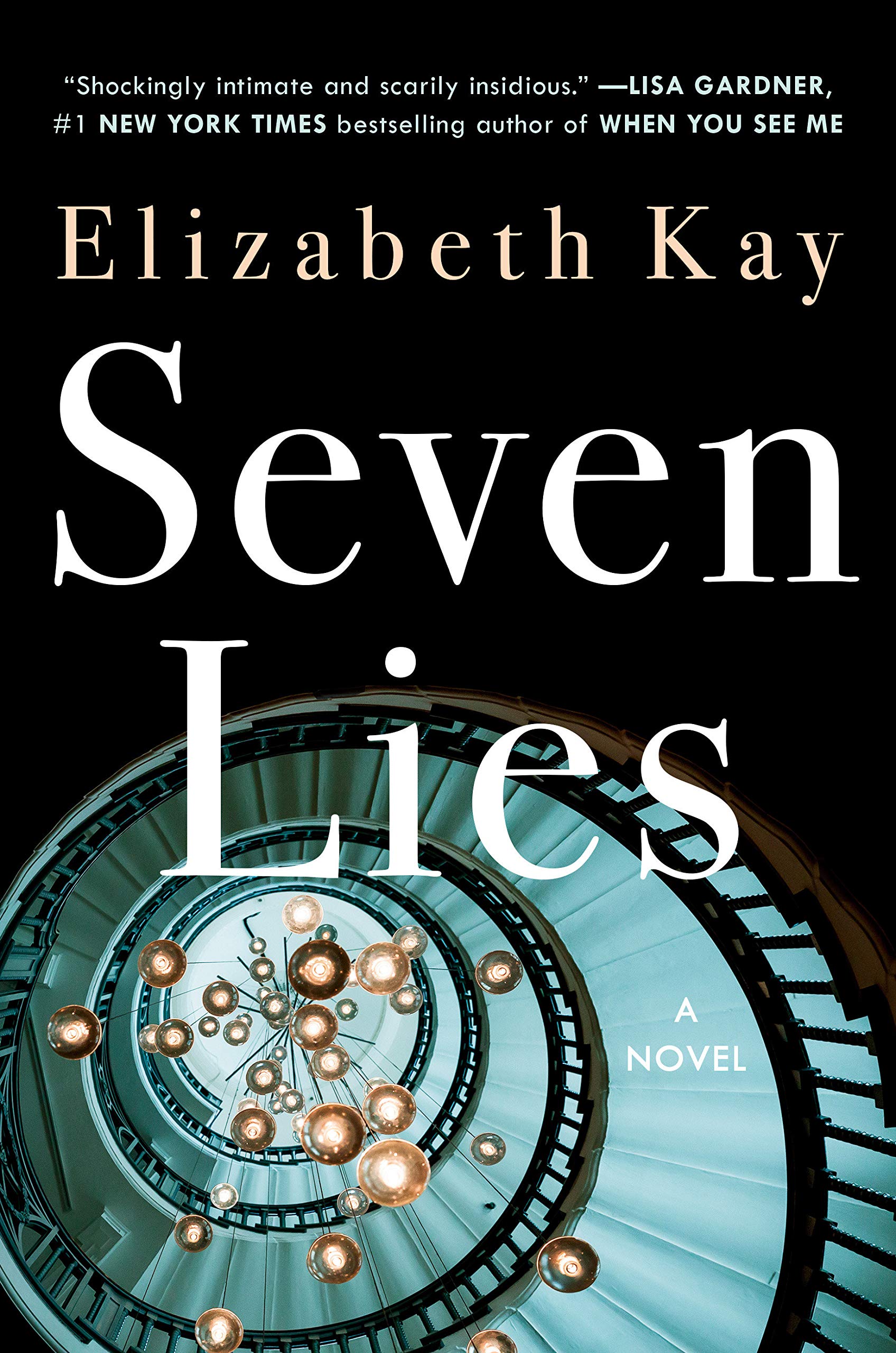 Seven Lies A Novel Kay Elizabeth 9781984879714 Amazon Com Books