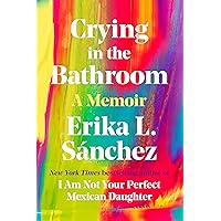 Crying in the Bathroom: A Memoir