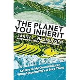 The Planet You Inherit: Letters to My Grandchildren When Uncertainty's a Sure Thing