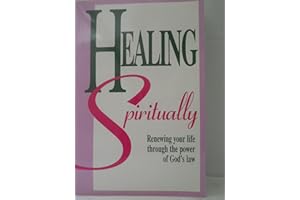 Healing Spiritually: Renewing Your Life Through the Power of God's Law