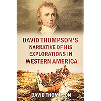 David Thompson's Narrative of His Explorations in Western America, 1784-1812 (1916) book cover David Thompson's Narrative of His Explorations in Western America, 1784-1812 (1916) book cover