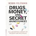 Drugs, Money, and Secret Handshakes: The Unstoppable Growth of Prescription Drug Prices