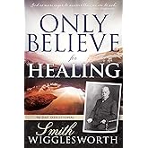 Only Believe for Healing: 90-Day Devotional