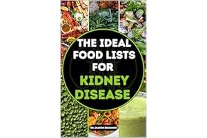 THE IDEAL FOOD LISTS FOR KIDNEY DISEASE: 1900+ Essential Dietary Choices With Sodium, Potassium & Phosphorous Contents for Op