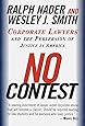 No Contest: Corporate Lawyers and the Perversion of Justice in America