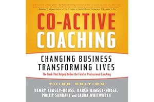 Co-Active Coaching, 3rd Edition: Changing Business, Transforming Lives