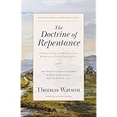 The Doctrine of Repentance: A Closer Look at This Essential Element of True Christianity [Updated and Annotated]