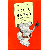 Histoire de Babar, le petit éléphant (French Edition) book cover Histoire de Babar, le petit éléphant (French Edition) book cover