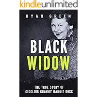 Black Widow: The True Story of Giggling Granny Nannie Doss (Ryan Green's True Crime) book cover Black Widow: The True Story of Giggling Granny Nannie Doss (Ryan Green's True Crime) book cover