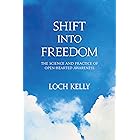 Shift into Freedom: The Science and Practice of Open-Hearted Awareness