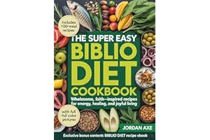 The Super Easy Biblio Diet cookbook: Wholesome, Faith-Inspired Recipes for Energy, Healing, and Joyful Living
