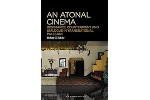 An Atonal Cinema: Resistance, Counterpoint and Dialogue in Transnational Palestine