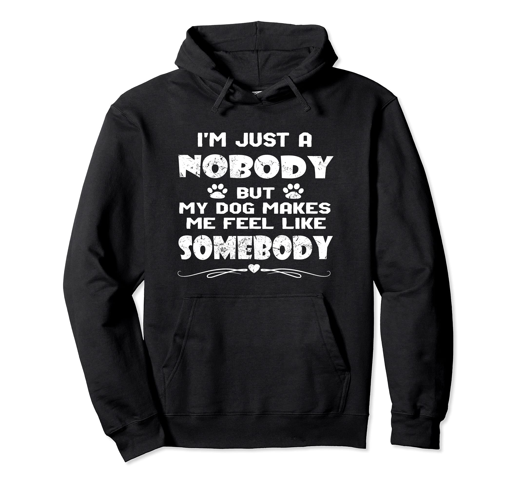 I'm Just A Nobody Dog Owners and Lovers Inspirational Pullover Hoodie