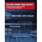 Creating Sounds from Scratch: A Practical Guide to Music Synthesis for Producers and Composers